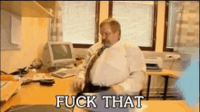 fuck-today-fuck-that.gif