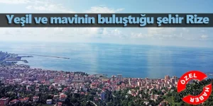 orgin_yesil-ve-mavinin-bulustugu-sehir-rize-1500925669.webp